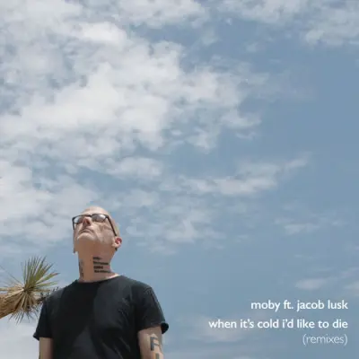 Moby And Jacob Lusk – When It’s Cold I’d Like To Die (Remixes) (2026)