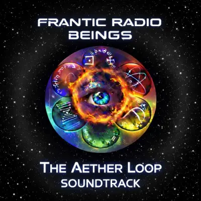 Frantic Radio Beings - The Aether Loop Soundtrack (2026)