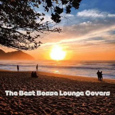 The Best Bossa Lounge Covers (2026)