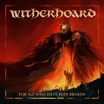 Witherhoard - For All Who Have Been Broken (2026)