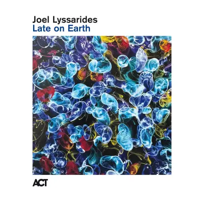 Joel Lyssarides - Late on Earth (2026)
