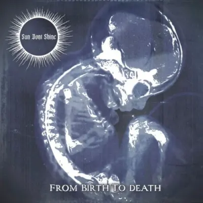 Sun Dont Shine - From Birth To Death (2026)