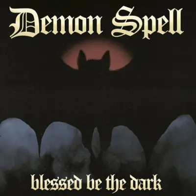 Demon Spell - Blessed Be The Dark (2026)