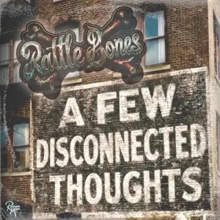 Rattle Bones - A Few Disconnected Thoughts (2026)