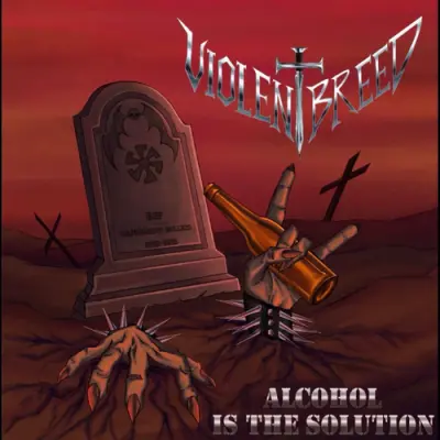Violent Breed - Alcohol Is The Solution (2026)