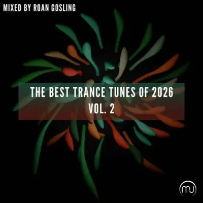 The Best Trance Tunes Of 2026 Vol. 2 - Mixed by Roan Gosling (2026)