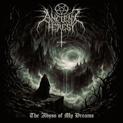 Ancient Heresy - The Abyss of My Dreams (2026)