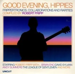 Robert Fripp - Good Evening, Hippies (2026)