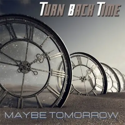 Turn Back Time - Maybe Tomorrow (2026)
