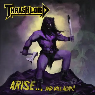 Thrashlord - Arise…and Kill Again! (2026)