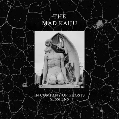 The Mad Kaiju & The Company Of Ghosts - In Company Of Ghosts Sessions (2026)