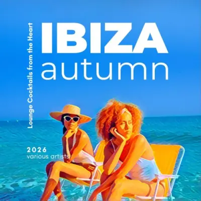 Ibiza Autumn 2026 (Lounge Cocktails from the Heart) (2026)