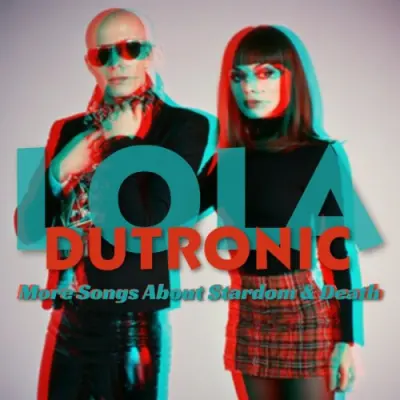 Lola Dutronic - More Songs About Stardom & Death (2026)