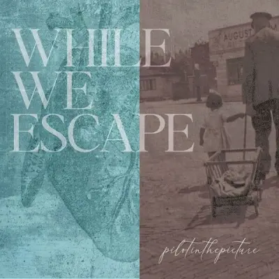 Pilotinthepicture - While We Escape (2026)